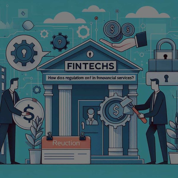 Comment la régulation des fintechs affecte-t-elle l'innovation dans les services financiers ?